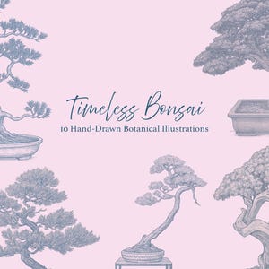 May include: A digital illustration featuring several bonsai trees in various shapes and sizes, set against a soft pink background. The text "Timeless Bonsai" and "10 Hand-Drawn Botanical Illustrations" are displayed in a cursive font.