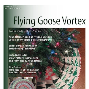 May include: A digital download pattern for a Flying Goose Vortex quilt. The pattern uses a 25-wedge Dresden foundation pieced technique and can be made with 2 1/2 inch strips. The pattern includes clear instructions and print-ready foundations. The quilt can be made in two sizes: a 25-inch table topper or a 44-inch tree skirt.