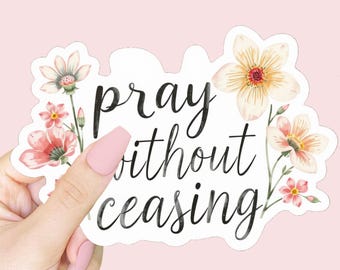 Pray Without Ceasing Sticker | Waterproof Vinyl Christian Decal