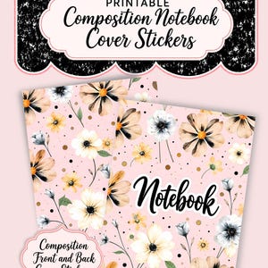 May include: Printable composition notebook cover stickers featuring a light pink background with a floral pattern of white, yellow, and black flowers, green stems, and gold dots. The text reads Printable Composition Notebook Cover Stickers and Notebook.