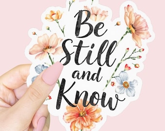 Be Still and Know Floral Sticker | Waterproof Christian Decal