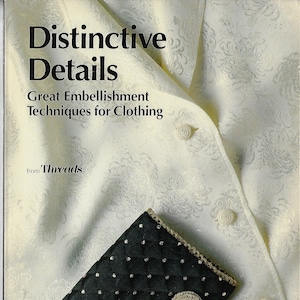 1990s Distinctive Details Great Embellishment Techniques for Clothing Book from Threads Magazine