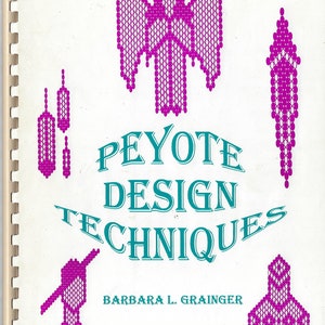1990s Peyote Design Techniques Book by Barbara L. Grainger Includes Odd and Even Count Flat and Tubular