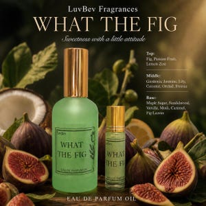May include: A green glass perfume bottle and rollerball with gold caps, labeled "WHAT THE FIG" and "EAU DE PARFUM OIL." The image includes fresh figs, coconut, and text describing the fragrance notes: fig, passion fruit, lemon zest, gardenia, jasmine, and more.