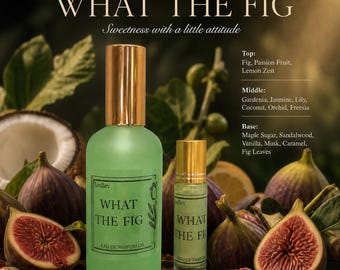 May include: A green glass perfume bottle and rollerball with gold caps, labeled "WHAT THE FIG" and "EAU DE PARFUM OIL." The image includes fresh figs, coconut, and text describing the fragrance notes: fig, passion fruit, lemon zest, gardenia, jasmine, and more.