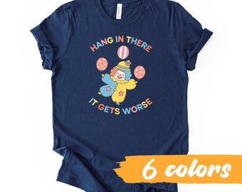 Funny Clowncore T-Shirt: Hang In There, Kidcore