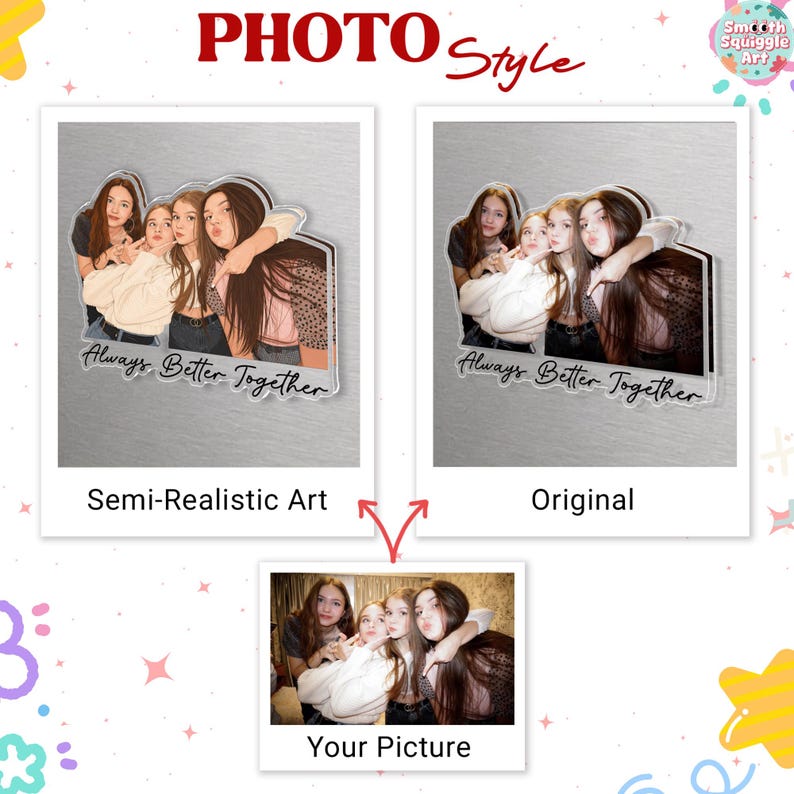 May include: A custom acrylic plaque featuring a group of four friends in two styles: a semi-realistic art version and an original photo version. Both versions include the text Always Better Together in black script at the bottom of the display.