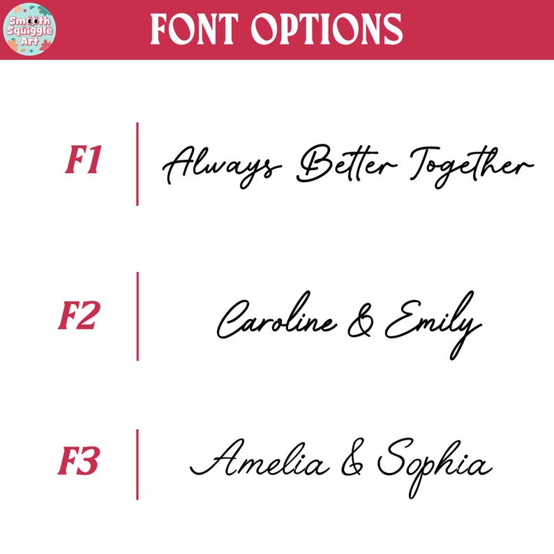 May include: A white chart titled FONT OPTIONS with a red header featuring the text Smooth Squiggle Art. It displays three black script font styles labeled F1, F2, and F3. F1 shows Always Better Together, F2 shows Caroline & Emily, and F3 shows Amelia & Sophia.