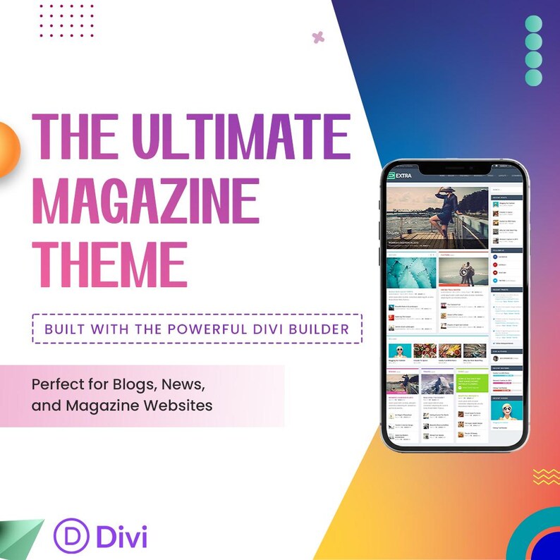 May include: A promotional image for a magazine theme. The text reads "THE ULTIMATE MAGAZINE THEME" and "BUILT WITH THE POWERFUL DIVI BUILDER". A smartphone displays a website layout. The theme is perfect for blogs, news, and magazine websites. The Divi logo is at the bottom.