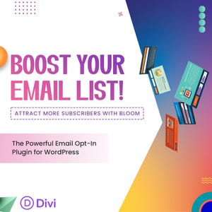 May include: A promotional graphic with the text "BOOST YOUR EMAIL LIST!" in large, pink and purple letters. The image also includes the text "ATTRACT MORE SUBSCRIBERS WITH BLOOM" and "The Powerful Email Opt-In Plugin for WordPress."