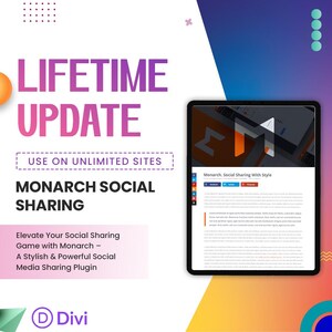 May include: A digital advertisement for Monarch Social Sharing, a social media plugin. The image features a tablet displaying a webpage, with the text "LIFETIME UPDATE" and "MONARCH SOCIAL SHARING" in large, bold fonts. The Divi logo is at the bottom.