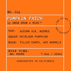 May include: Orange label with white text for a Pumpkin Patch scented candle. The label includes scent notes: Autumn Air, Nutmeg, Heirloom Pumpkins, Tilled Earth, and Hay Barrels. It has a burn time of 40+ hours and is 222ml.