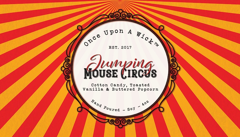May include: A red and yellow striped background with a black and white circular label that reads "Once Upon A Wick&trade; EST. 2017 Jumping MOUSE CIRCUS Cotton Candy, Toasted Vanilla & Buttered Popcorn Hand Poured - Soy - 4oz"