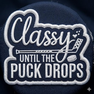 Classy Until Puck Drops Patch, Funny Hockey Embroidered Patch, Sports Fan Iron On Patch, Hockey Lover Jacket Backpack Gift