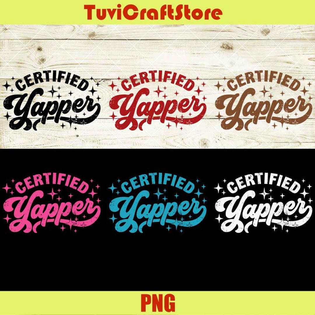 Yapper Design Certified Yapper Png Funny Quote Svg Retro Girly Humor PNG Distressed ...