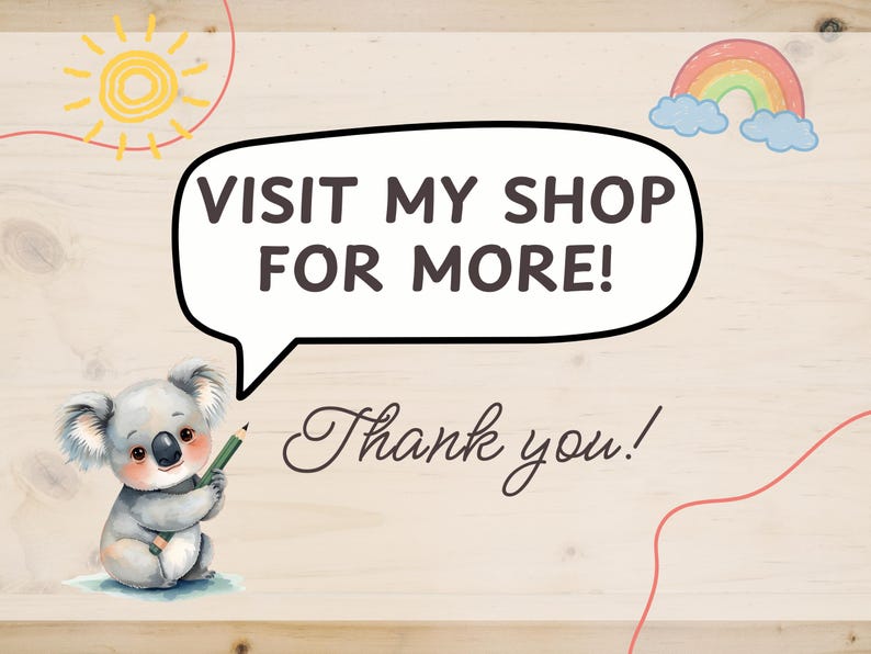 May include: A light-colored wooden background featuring a cartoon koala holding a green pencil. A speech bubble contains the text VISIT MY SHOP FOR MORE! and the script text Thank you! is below it. A yellow sun and a colorful rainbow are present.