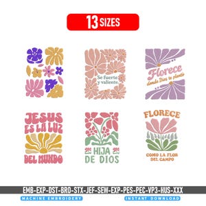 May include: A collection of six machine embroidery designs featuring floral motifs and Spanish text including 'Se fuerte y valiente', 'Florece donde Dios te plantó', 'Jesus es la luz del mundo', 'Hija de Dios', and 'Florece como la flor del campo'.