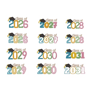 May include: A collection of colorful graduation-themed designs. Each design features the text "class of" followed by a year, such as 2026, 2027, 2028, 2029, 2030, and 2031. Each design includes a graduation cap.