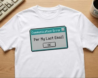 Per My Last Email Shirt, Funny Corporate Gift, Retro Office Humor T-Shirt, Coworker Birthday Gift, 90s Tech Aesthetic, Sarcastic Tee
