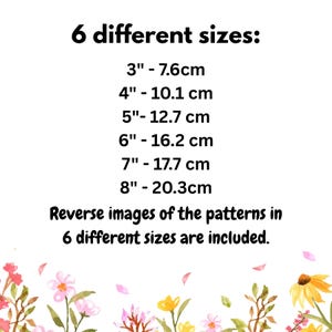 Pode incluir: Uma exibi&ccedil;&atilde;o gr&aacute;fica listando 6 tamanhos diferentes: 3"-7,6cm, 4"-10,1cm, 5"-12,7cm, 6"-16,2cm, 7"-17,7cm e 8"-20,3cm. O texto diz: Reverse images of the patterns in 6 different sizes are included. A parte inferior apresenta ilustra&ccedil;&otilde;es florais.