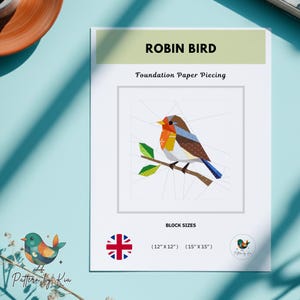 May include: A white paper with the text "ROBIN BIRD" and "Foundation Paper Piecing". The image features a colorful geometric illustration of a robin bird perched on a branch. Block sizes are (12" x 12") and (15" x 15").