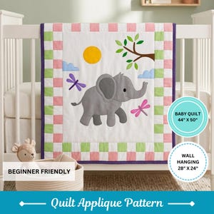 May include: A baby quilt with an elephant applique design. The quilt features a gray elephant, a yellow sun, and pink and green accents. The quilt measures 44" x 50". The text "Beginner Friendly" and "Quilt Applique Pattern" are also visible.