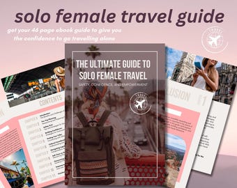 Solo Female Travel Guide - Travelling alone as a female traveller
