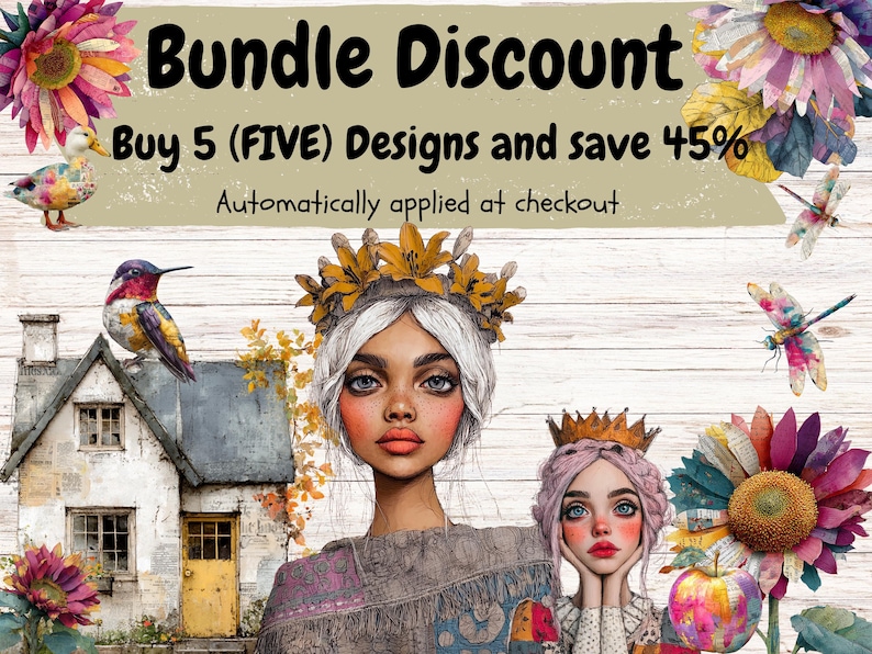 May include: A digital graphic featuring two illustrated figures with crowns, a small house, a duck, a hummingbird, a dragonfly, and sunflowers. Text reads: Bundle Discount, Buy 5 (FIVE) Designs and save 45%, Automatically applied at checkout.