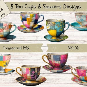 May include: Eight decorative tea cups and saucers with various designs and textures. The cups and saucers feature a patchwork design with vibrant colors like blue, pink, yellow, and green. The image includes text that reads "8 Tea Cups & Saucers Designs", "Different Designs & Textures", "Transparent PNG", and "300 DPI".