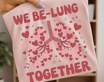 We Be-Lung Together Respiratory Therapist Valentine PNG, Cute RT Clipart Digital File