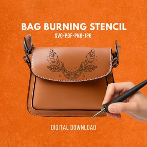 May include: A brown leather bag with a decorative design is shown on an orange background. The bag has a flap closure and a shoulder strap. The text "BAG BURNING STENCIL" and "DIGITAL DOWNLOAD" are displayed. A hand holds a wood-burning tool.
