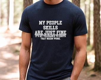 My People Skills Are Fine Shirt, Adult Humor Sarcastic Shirt Funny T Shirt Funny Tee Tshirt for Men Shirts for Guys