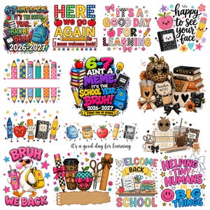 May include: A collection of colorful school-themed digital illustrations featuring pencils, apples, notebooks, backpacks, and text such as 6-7 AINT A MEME, HERE WE GO AGAIN, IT'S A GOOD DAY FOR LEARNING, HAPPY TO SEE YOUR FACE, and HELPING TINY HUMANS.