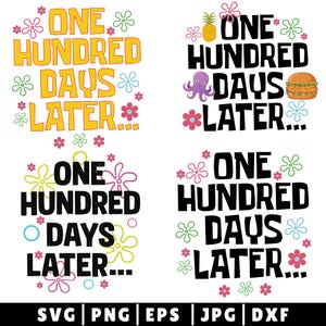 May include: Four colorful designs with the text "ONE HUNDRED DAYS LATER..." in a playful font. Each design includes decorative flowers and other elements like a pineapple, octopus, and burger. The bottom of the image shows file type options.