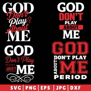 May include: Black graphic design with the text "GOD Don't Play About ME" in white and red. The image includes various design layouts and file type options at the bottom.
