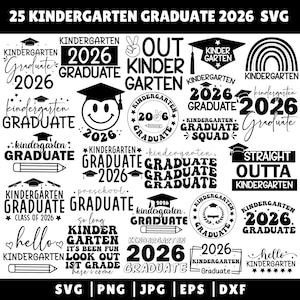 May include: A set of 25 SVG files for kindergarten graduation in 2026. The designs feature graduation caps, the year 2026, and phrases such as "Kindergarten Graduate" and "Straight Outta Kindergarten". Formats include SVG, PNG, JPG, EPS, and DXF.