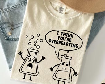 Camiseta "Creo que estás exagerando", regalo divertido para profesores de química, camiseta gráfica con juego de palabras sobre ciencia, camiseta de química, camiseta de ciencia, camiseta de regalo de química