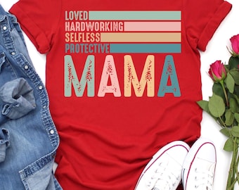 Mama Graphic Tee – Loved Hardworking Selfless Protective Design