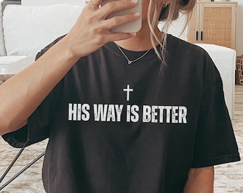 Camiseta cristiana "Su camino es mejor" de Comfort Colors®, mercancía cristiana bonita, camiseta de Jesús, regalo cristiano minimalista, sudadera cristiana