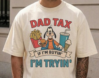 Comfort Colors® Dad Tax Goofy Shirt, If I'm Buyin' I'm Tryin' Tee, Funny Disney Dad Gift, Retro Father's Day T-Shirt, Goofy Movie Dad Tee