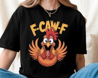 F-Caw-F Chicken Funny T-Shirt, Funny Chicken Shirt, Farm Animal Tees, Sarcastic Shirt