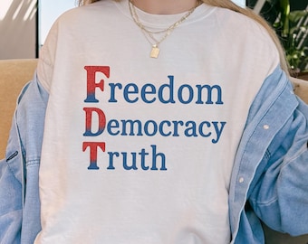 FDT Freedom Democracy Truth Shirt ; Anti Trump Protest Tee, Political Activist Graphic Shirt, Pro Democracy Statement Shirt, Comfort Colors