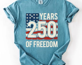 250 Years of Freedom T-Shirt, Celebrate Our 250th Anniversary Comfort Colors Tee, America’s 250th Anniversary USA Semiquincentennial