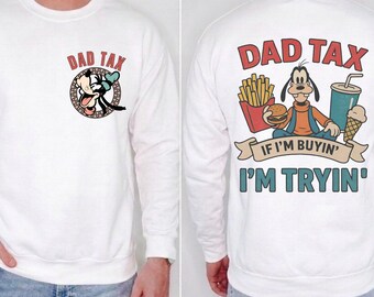Disney Dad Tax Shirt, Funny Goofy Dad Sweatshirt, Fathers Day Tee, Gift For Him, Daddy Gift from Kids, Family Disney Trip Tshirt