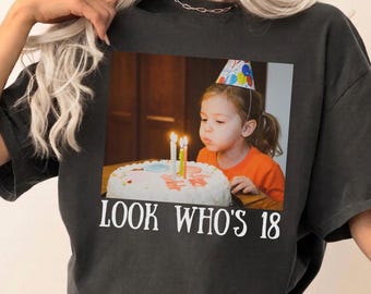 Personalized Vintage Photo 18th Birthday Shirt,Custom Look Who's 18 Tee, Turning 18 Celebration Party Tshirt, Gift for Daughter from Mom