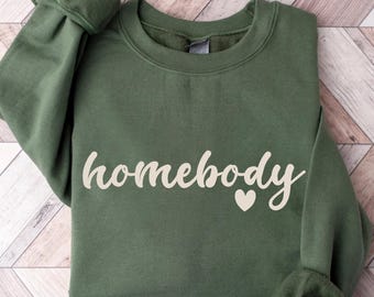 Homebody Sweatshirt, Cozy Sweatshirt, Woman Crewneck, Homebody Hoodie Slouchy Sweatshirt, Cute Sweatshirt, Trendy Sweatshirt