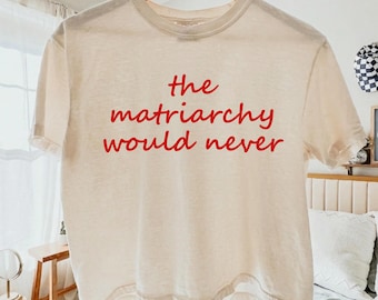 Comfort Colors® The Matriarchy Would Never Crop Top, Feminist Tee Women, Simple Empowerment Shirt, Womens Rights T-Shirt, Boxy Cropped Top