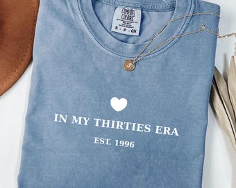 Shirt In My Thirties Era, Comfort Colors® In My Thirties Era T-shirt, shirt dertigste verjaardag, 30e verjaardagscadeau, T-shirt 30e verjaardagsfeestje