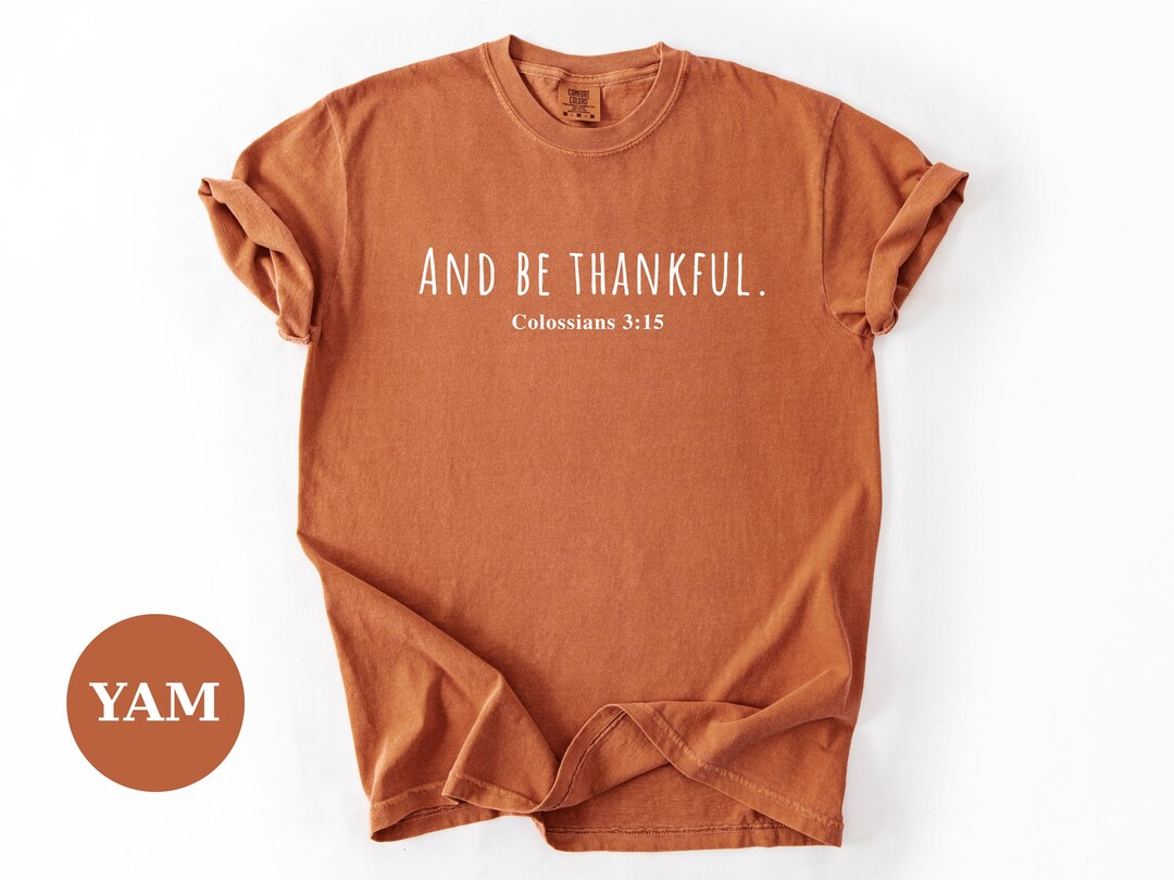 Comfort Colors® Colossians 3:15 T-shirt, and Be Thankful Bible Verse ...