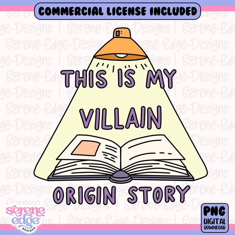May include: A digital graphic featuring a book illuminated by a lamp. The text reads "THIS IS MY VILLAIN ORIGIN STORY" in purple. The image includes a "COMMERCIAL LICENSE INCLUDED" banner and a "PNG DIGITAL DOWNLOAD" label.